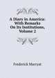 A Diary in America: With Remarks On Its Institutions, Volume 2, Frederick Marryat 