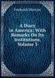 A Diary in America: With Remarks On Its Institutions, Volume 3, Frederick Marryat 
