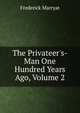 The Privateer's-Man One Hundred Years Ago, Volume 2, Frederick Marryat 