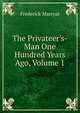 The Privateer's-Man One Hundred Years Ago, Volume 1, Frederick Marryat 