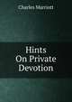Hints On Private Devotion, Charles Marriott 