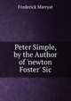 Peter Simple, by the Author of 'newton Foster' Sic., Frederick Marryat 