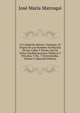 La Ciudad De Mexico: Contiene: El Origen De Los Nombres De Muchas De Sus Calles Y Plazas, Del De Varios Establecimientos Publicos Y Privados, Y No . Y Entretenidas, Volume 3 (Spanish Edition), Jose Maria Marroqui 