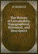 The Hsitory of Lincolnshire, Topographical, Historical, and Descriptive., W MARRAT 