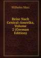 Reise Nach Central-Amerika, Volume 2 (German Edition), Wilhelm Marr 