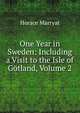 One Year in Sweden: Including a Visit to the Isle of Gotland, Volume 2, Horace Marryat 