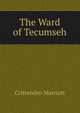 The Ward of Tecumseh, Crittenden Marriott 