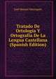 Tratado De Ortologia Y Ortografia De La Lengua Castellana (Spanish Edition)