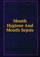 Mouth Hygiene And Mouth Sepsis, 