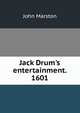 Jack Drum's entertainment. 1601, John Marston 