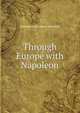 Through Europe with Napoleon, Henrietta Elizabeth Marshall 