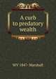 A curb to predatory wealth, WV 1847- Marshall 