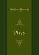 Plays, Westland Marston 