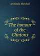 The honour of the Clintons, Marshall, Archibald, 1866-1934 