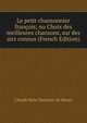 Le petit chansonnier francois; ou Choix des meilleures chansons, sur des airs connus (French Edition), Claude Sixte Sautreau de Marsy 