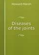 Diseases of the joints, Howard Marsh 