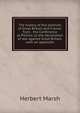 The history of the politicks of Great Britain and France: from . the Conference at Pillnitz, to the declaration of war against Great Britain, with an appendix, Herbert Marsh 