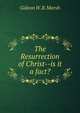 The Resurrection of Christ--is it a fact?, Gideon W. B. Marsh 