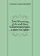 Two Wyoming girls and their homestead claim, a story for girls;, Caroline Louise Marshall 