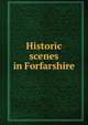 Historic scenes in Forfarshire, 