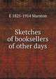 Sketches of booksellers of other days, E 1825-1914 Marston 