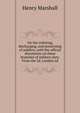 On the enlisting, discharging, and pensioning of soldiers, with the official documents on these branches of military duty. From the 2d. London ed, Henry Marshall 