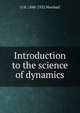 Introduction to the science of dynamics, D H. 1848-1932 Marshall 