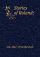 Stories of Roland;, H E. 1867-1941 Marshall 