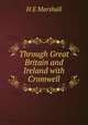 Through Great Britain and Ireland with Cromwell, H E Marshall 