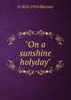 "On a sunshine holyday", E 1825-1914 Marston 