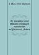 By meadow and stream: pleasant memories of pleasant places, E 1825-1914 Marston 