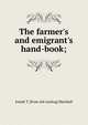 The farmer's and emigrant's hand-book;, Josiah T. [from old catalog] Marshall 