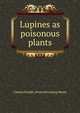 Lupines as poisonous plants, Charles Dwight. [from old catalog Marsh 