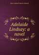 Adelaide Lindsay: a novel, Anne Caldwell Marsh-Caldwell 
