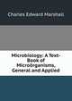 Microbiology: A Text-Book of Microorganisms, General and Applied, Charles Edward Marshall 