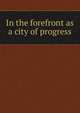 In the forefront as a city of progress, 