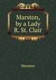 Marston, by a Lady R. St. Clair., Marston 