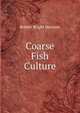 Coarse Fish Culture, Robert Bright Marston 