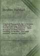 A Sacred Panegyrick, Or: A Sermon of Thanksgiving, Preached to the Two Houses of Parliament . Vpon Occasion of Their Solemn Feasting, to Testifie . One with Another . January 18, 1643, Stephen Marshall 