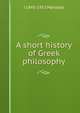 A short history of Greek philosophy, J 1845-1915 Marshall 