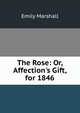 The Rose: Or, Affection's Gift, for 1846, Emily Marshall 