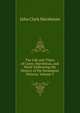 The Life and Times of Carey, Marshman, and Ward: Embracing the History of the Serampore Mission, Volume 2, John Clark Marshman 