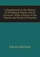 A Supplement to the History of Woodstock Manor and Its Environs: With a Notice of the Church and Parish of Wootton, Edward Marshall 
