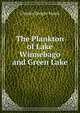 The Plankton of Lake Winnebago and Green Lake, Charles Dwight Marsh 