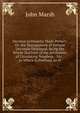 Decimal Arithmetic Made Perfect: Or, the Management of Infinite Decimals Displayed. Being the Whole Doctrine of the Arithmetic of Circulating Numbers, . Etc. . to Which Is Prefixed, an H, John Marsh 