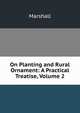 On Planting and Rural Ornament: A Practical Treatise, Volume 2, Marshall 