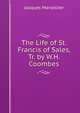 The Life of St. Francis of Sales, Tr. by W.H. Coombes, Jacques Marsollier 