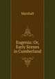 Eugenia: Or, Early Scenes in Cumberland, Marshall 