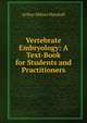 Vertebrate Embryology: A Text-Book for Students and Practitioners, Arthur Milnes Marshall 