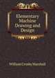 Elementary Machine Drawing and Design, William Crosby Marshall 
